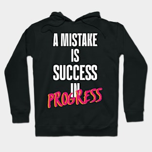 Funny Sayings A Mistake Is Success In Progress Hoodie